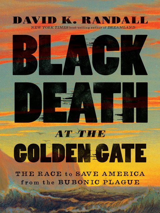 Title details for Black Death at the Golden Gate by David K. Randall - Wait list